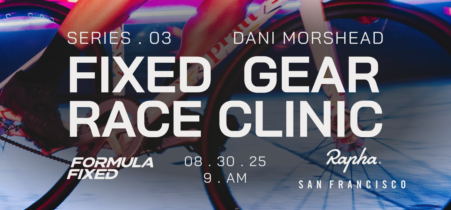 The event Fixed Gear Race Clinic p/b Rapha San Francisco is happening August 30, 2025
